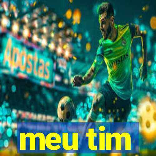 meu tim